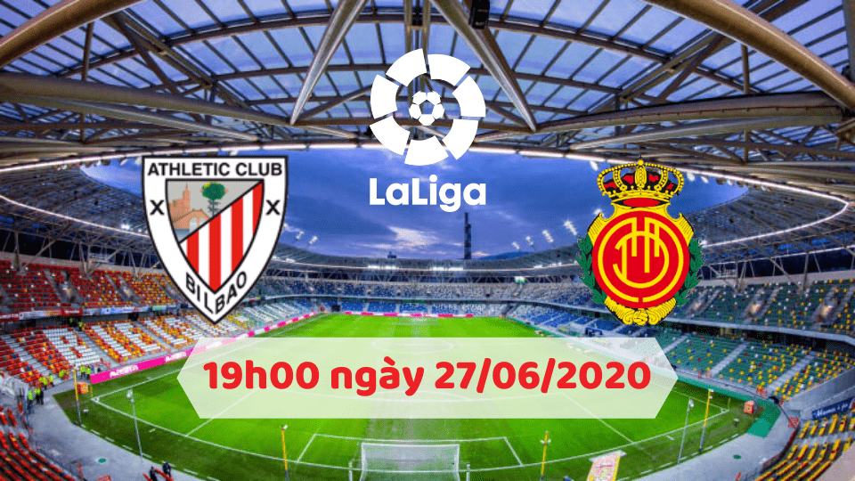Soi kèo Athetic Bilbao vs Mallorca 19h00 ngày 27/06/2020