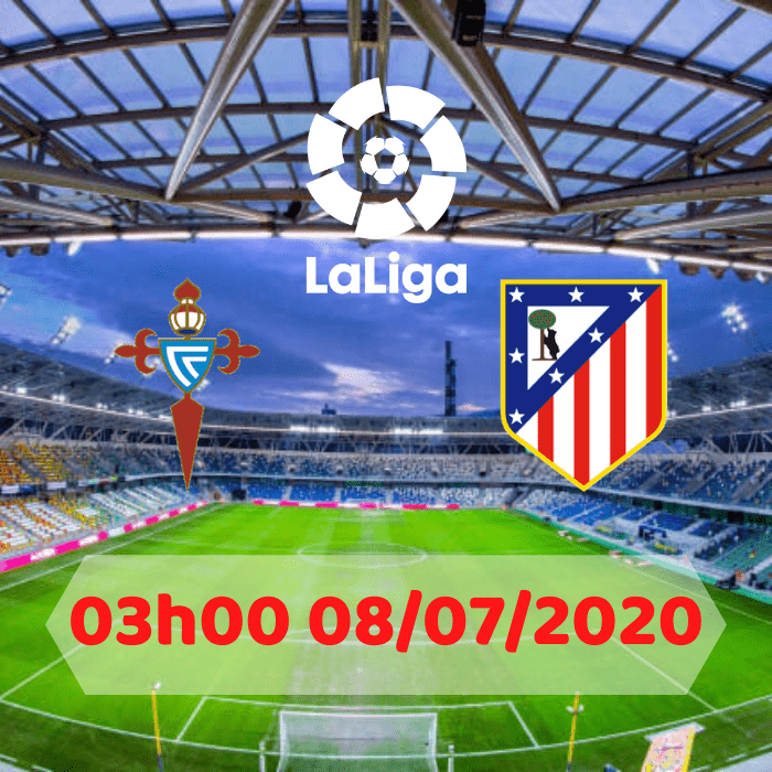 Soi kèo Celta Vigo vs Atletico Madrid – 03h00 – 08/07/2020