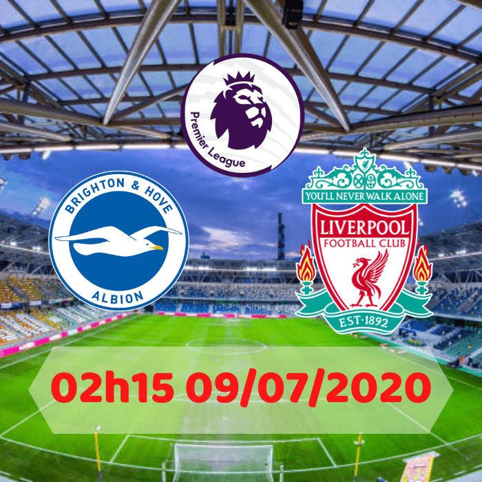 Soi kèo Brighton vs Liverpool – 02h15 – 09/07/2020