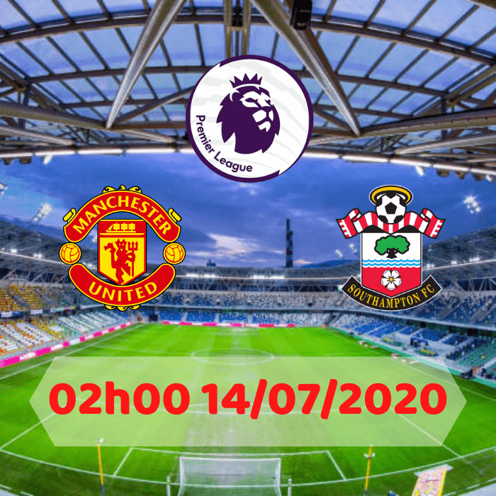 Soi kèo Manchester United vs Southampton – 02h00 – 14/07/2020