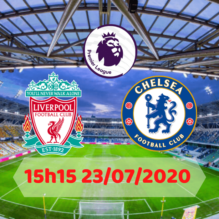 SOI KÈO Liverpool vs Chelsea – 15h15 – 23/07/2020