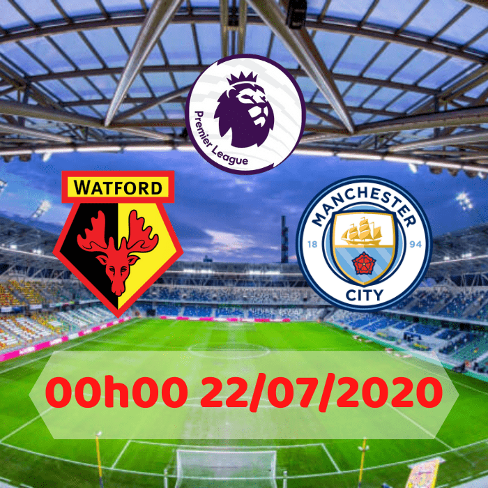 SOI KÈO Watford vs Manchester City – 00h00 – 22/07/2020