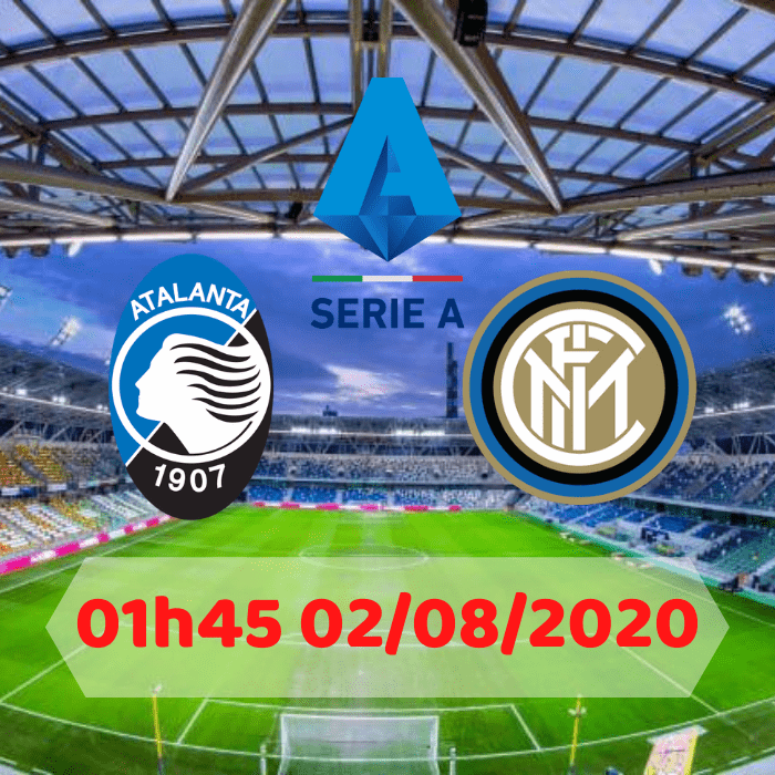 SOI KÈO Atalanta vs Inter Milan – 01h45 – 02/08/2020