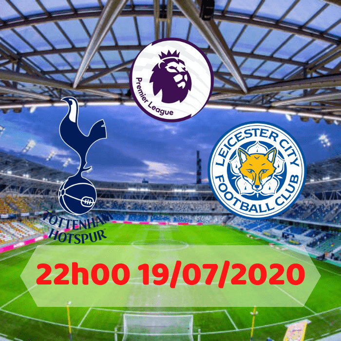 SOI KÈO Tottenham vs Leicester – 22h00 – 19/07/2020