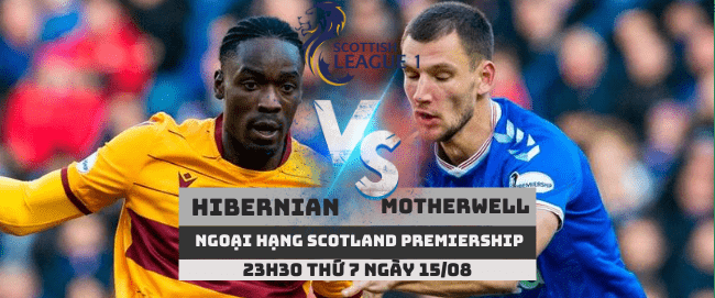Hibernian vs Motherwell –Ngoại hạng Scotland– 15/08