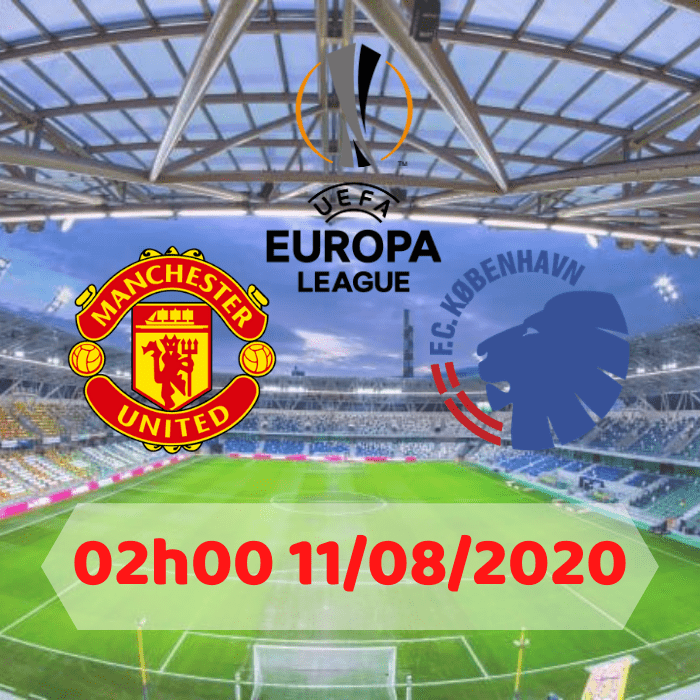 SOI KÈO Manchester United vs Copenhagen – 02h00 – 11/08/2020