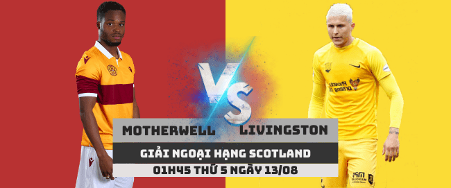 Motherwell vs Livingston –Ngoại hạng Scotland– 13/08