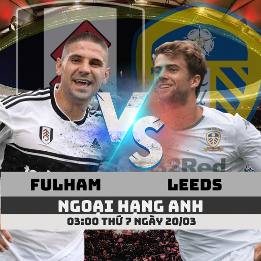 Fulham vs Leeds United – Nhận định bóng đá 03h00-20/3/2021 – Giải Ngoại hạng Anh