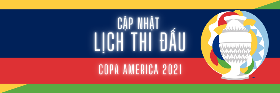 LTD Copa America 2021 – Bảng đấu, nhận định, soi kèo.
