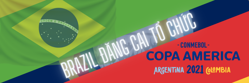 Copa America 2021 Brazil được chốt làm địa điểm đăng cai
