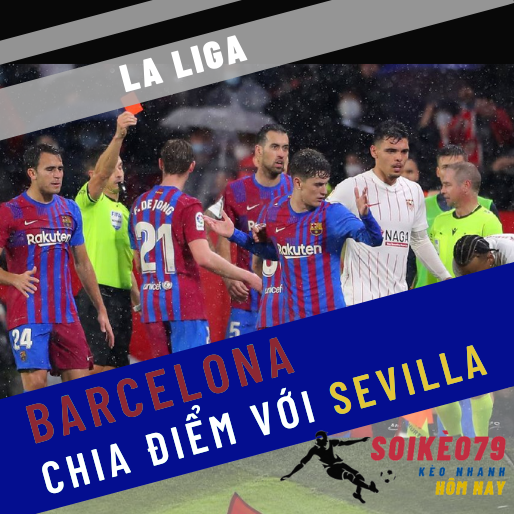 Barca gây thất vọng khi bị Sevilla cầm hòa với 10 người