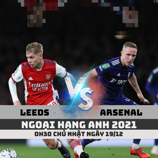 Nhận định Leeds vs Arsenal, 0h30 ngày 19/12 Ngoại hạng Anh 2021