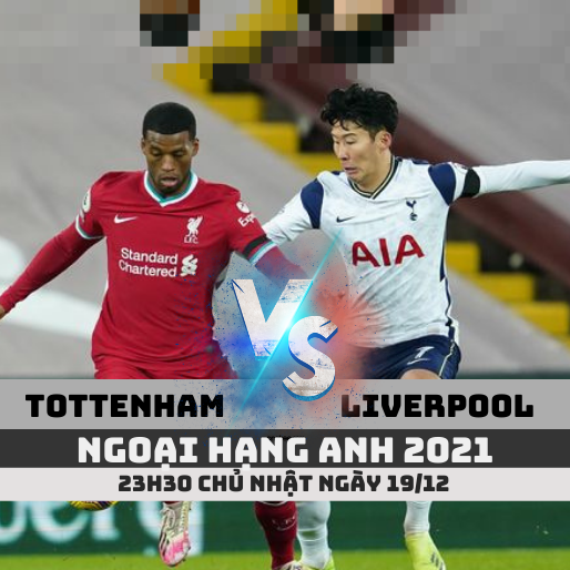 Nhận định Tottenham Hotspur vs Liverpool, 0h30 ngày 19/12 Ngoại hạng Anh 2021