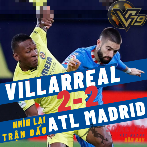 Nhìn lại trận Villarreal 2-2 Atletico Madrid: 1 điểm đầy kịch tính