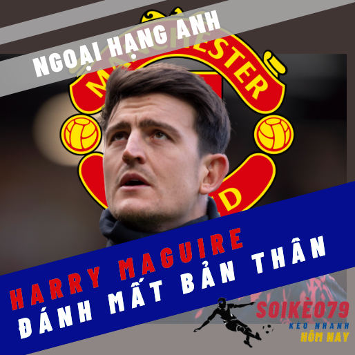 harry maguire manchester united soikeo79 ngoai hang anh