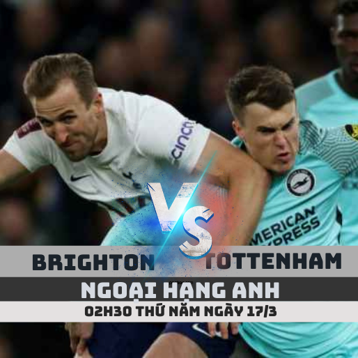 Nhận định, soi kèo Brighton vs Tottenham – 2h30 ngày 17/3