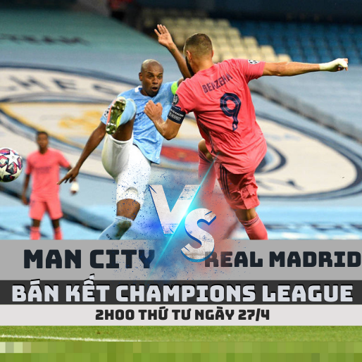 Nhận định soi kèo Man City vs Real Madrid – Bán kết C1- 2h00 ngày 27/4