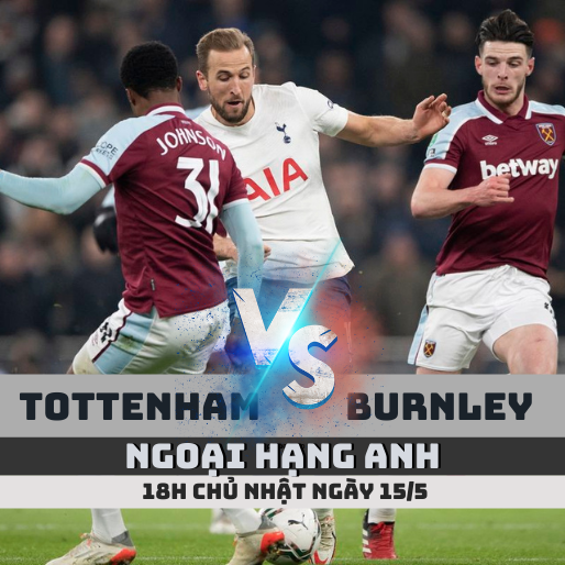 Soi kèo Tottenham vs Burnley – 18h, 15/5 – Ngoại hạng Anh