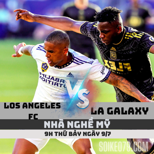 Soi kèo LAFC vs LA Galaxy, 9h ngày 9/7 – MLS