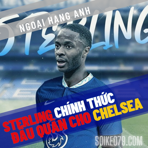 Chelsea chốt hợp đồng 47,5 triệu bảng với Sterling