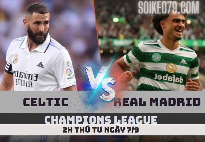 Soi kèo C1: Celtic vs Real Madrid 2h 7/9 Champions League 