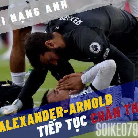 Alexander-Arnold chấn thương trong ngày Liverpool thua đau