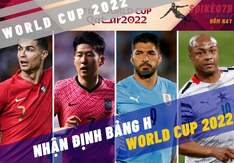 nhan dinh bang h world cup 2022 soikeo79