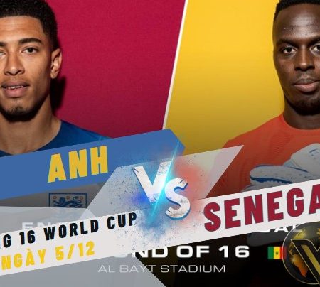 Nhận định World Cup Anh vs Senegal – 2h ngày 5/12 – Soikeo79