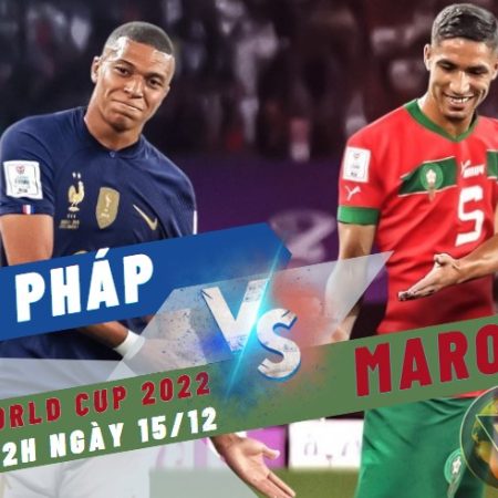 Nhận định World Cup Pháp vs Maroc – 2h ngày 15/12 – Soikeo79