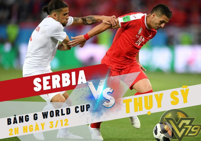 nhan dinh serbia vs thuy si bang g world cup soikeo79 3 12