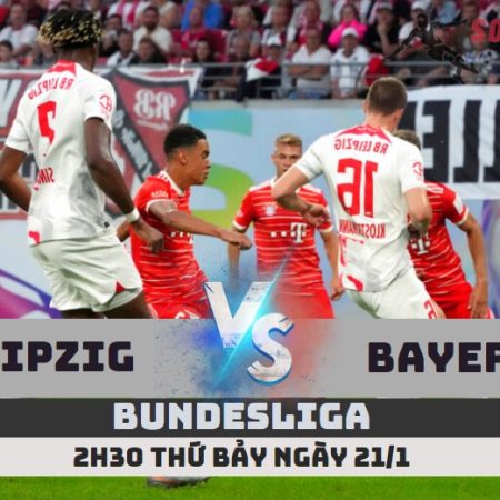 Nhận định Leipzig vs Bayern – 2h30 ngày 21/1 – Soikeo79