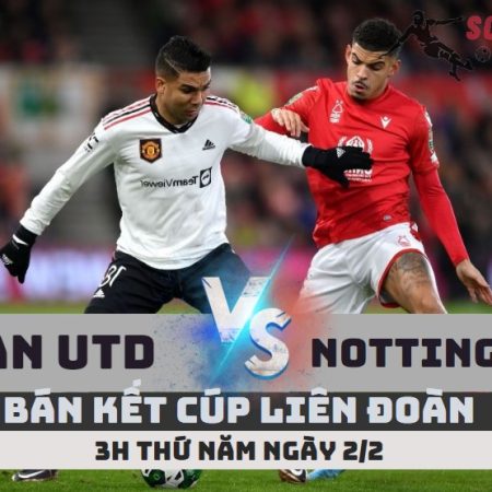 Nhận định Man Utd vs Nottingham – 3h ngày 2/2 – Soikeo79