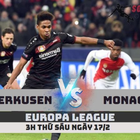 Nhận định Leverkusen vs Monaco – Europa League -3h -17/2