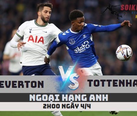 Nhận định Everton vs Tottenham Ngoại hạng Anh– 2h-4/4