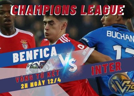 Tỷ Lệ Kèo Benfica Vs Inter – Tứ Kết C1 (2h-12/4)