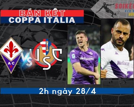 Tỷ Lệ Kèo Fiorentina vs Cremonese – Coppa Italia (2h -28/4)
