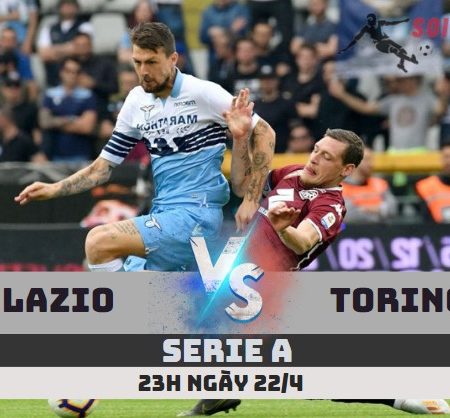 Tỷ Lệ Kèo Lazio vs Torino – Serie A (23h -22/4)