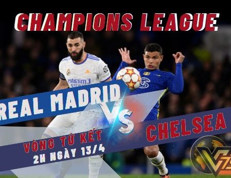 Tỷ Lệ Kèo Real Madrid vs Chelsea – Tứ Kết C1 (2h-13/4)