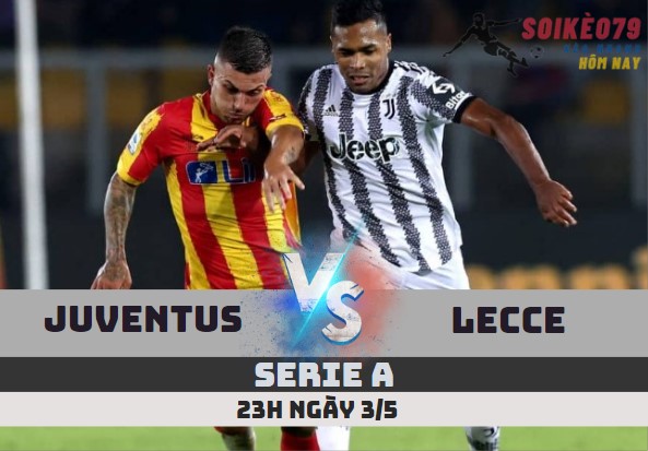 nhan dinh juventus vs lecce serie a 23 3 5