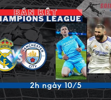 Tỷ Lệ Kèo Real Madrid vs Man City – C1 2h ngày 10/5