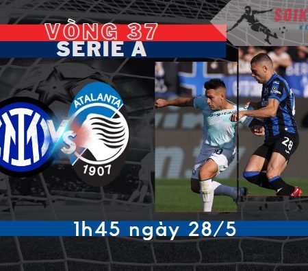 Tỷ Lệ Kèo Inter vs Atalanta – Series A 1h45 – 28/5