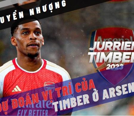 Dự đoán vị trí của Timber ở Arsenal