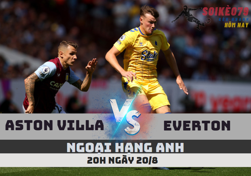 soi keo aston villa vs everton soikeo79 20 8