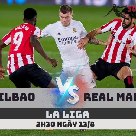 Soi Kèo Athletic Bilbao vs Real Madrid -La Liga- 2h30 – 13/8